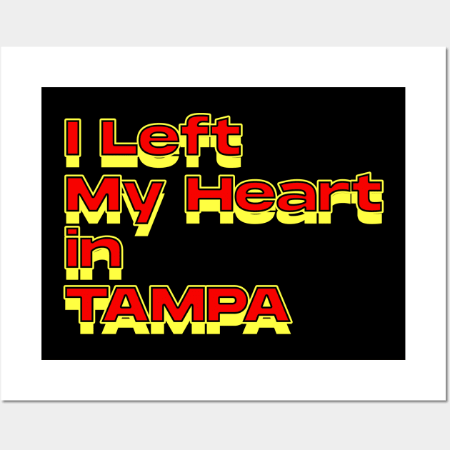 I Left My Heart in Tampa Wall Art by Innboy